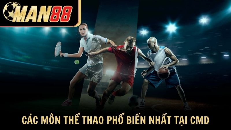 Các môn thể thao phổ biến nhất tại CMD