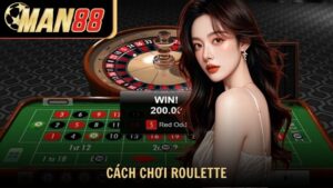 Cách Chơi Roulette Chuẩn Xác Toàn Tập Cho Tân Thủ Tại Man88
