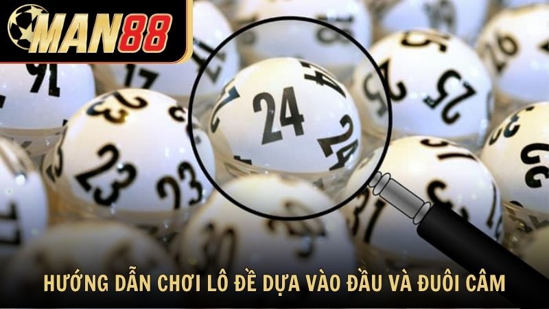 Hướng dẫn chơi lô đề dựa vào đầu và đuôi câm