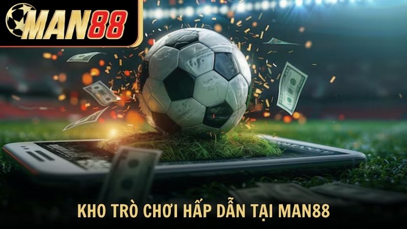 Kho trò chơi hấp dẫn tại Man88 cho hội viên