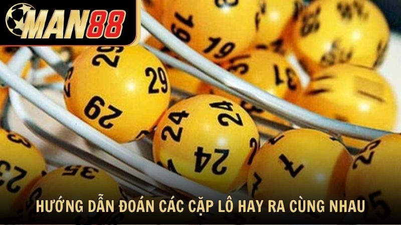 Hướng dẫn phán đoán các cặp lô hay ra cùng nhau