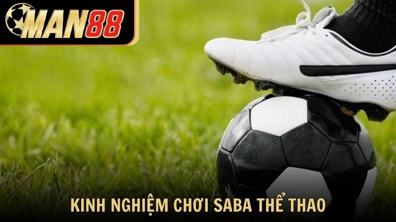 Kinh nghiệm chơi Saba thể thao hiệu quả từ cao thủ Man88