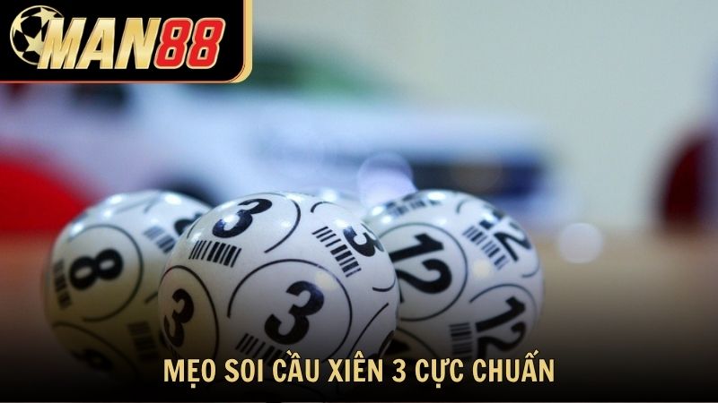 Mẹo soi cầu xiên 3 cực chuẩn từ chuyên gia Man88