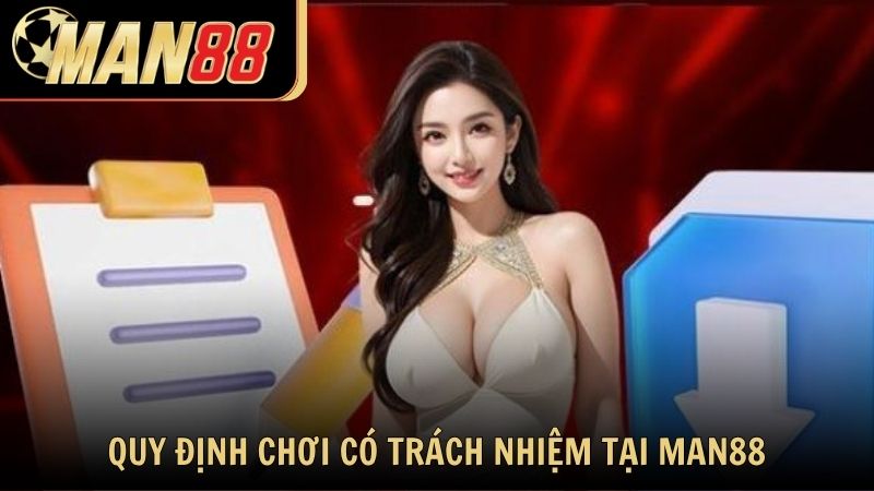 Quy định chơi có trách nhiệm tại Man88 cho người mới