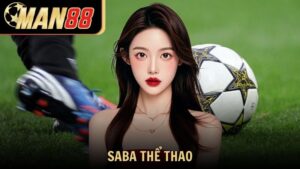 Saba thể thao sảnh cược đỉnh cao tại Man88 không nên bỏ lỡ