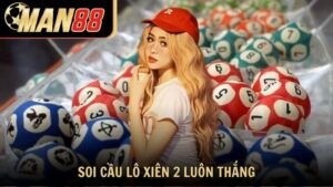 Soi Cầu Lô Xiên 2 Luôn Thắng Bắt Số Từ Cao Thủ Man88