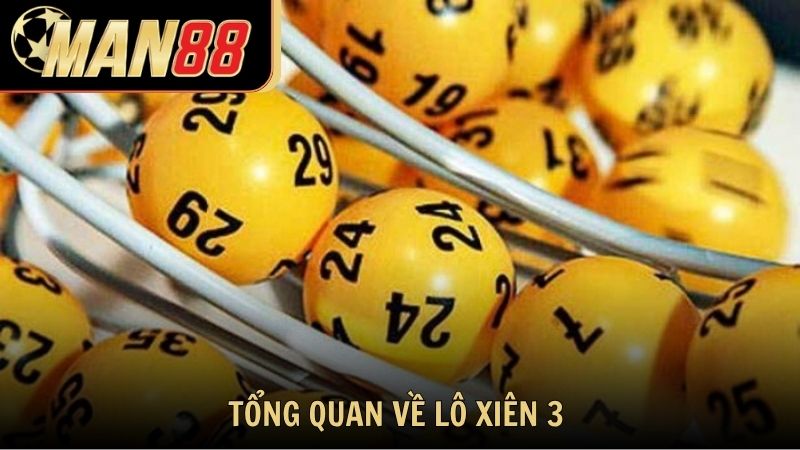 Tổng quan về lô xiên 3 và nguyên tắc chơi