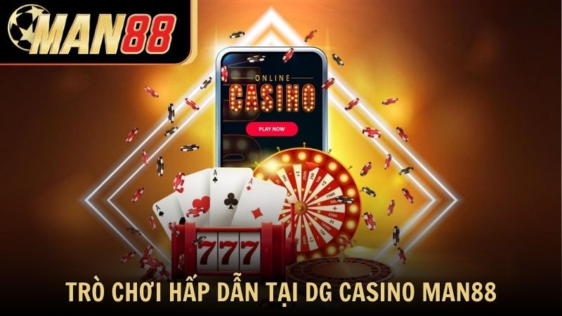 Những trò chơi hấp dẫn nhất tại DG Casino Man88