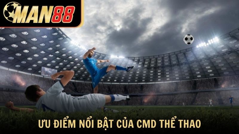 Ưu điểm nổi bật của CMD thể thao