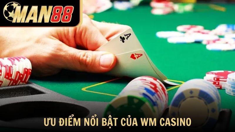 Ưu điểm nổi bật của WM Casino thu hút người chơi tại Man88