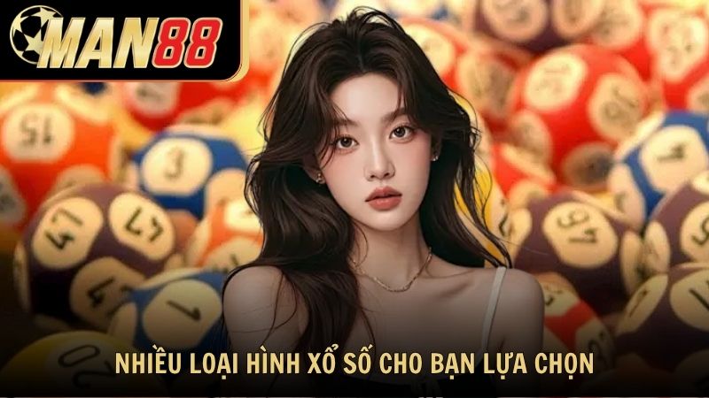 Nhiều loại hình xổ số cho bạn lựa chọn